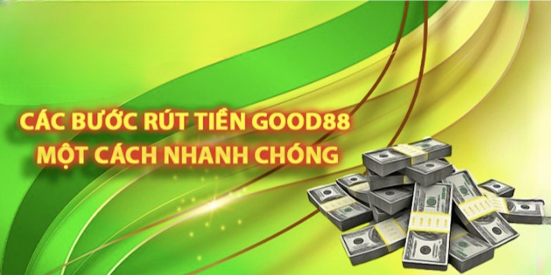 Good88 các bước rút tiền 