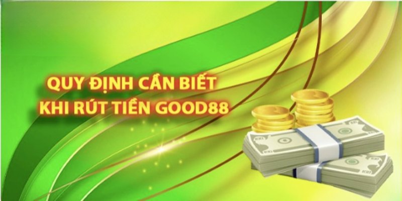 Good88 quy định rút tiền 