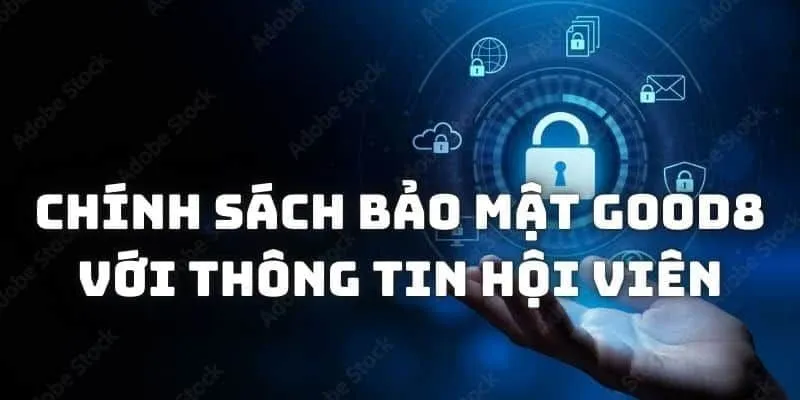 Nội dung quan trọng trong chính sách bảo mật GOOD88