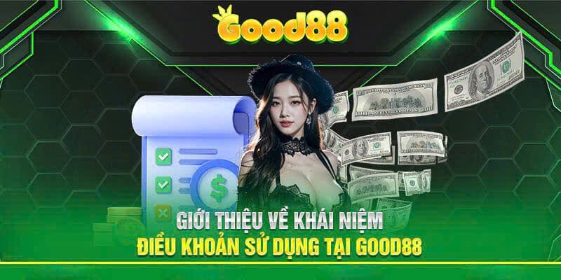 Giới thiệu về điều khoản điều kiện Good88