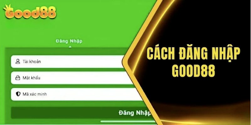 Thao tác đăng nhập Good88 trong vài bước đơn giản