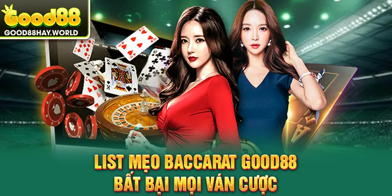 List mẹo baccarat Good88 bất bại mọi ván cược